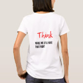 Denken Sie, während wir immer noch das Richtige im T-Shirt (Rückseite)