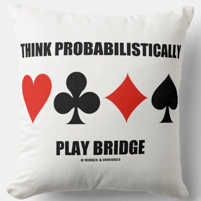 Denken Sie wahrscheinlich an Bridge Advice Kissen (Throw pillow featuring sound bridge advice & the four card suits for any bridge player)