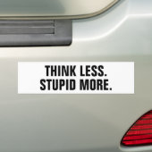 Denken Sie weniger. Dumm mehr. Autoaufkleber (Auf Auto)