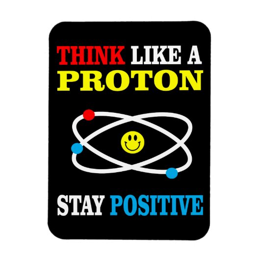 Denken Sie wie ein Proton, Bleibe positiv Magnet (Vertikal)