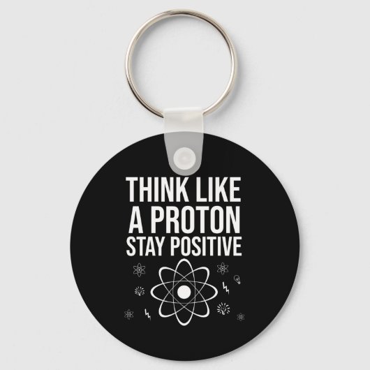Denken Sie wie ein Proton bleibe positiv Schlüsselanhänger (Vorderseite)