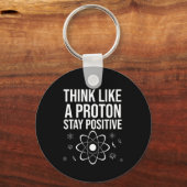 Denken Sie wie ein Proton bleibe positiv Schlüsselanhänger (Vorderseite)