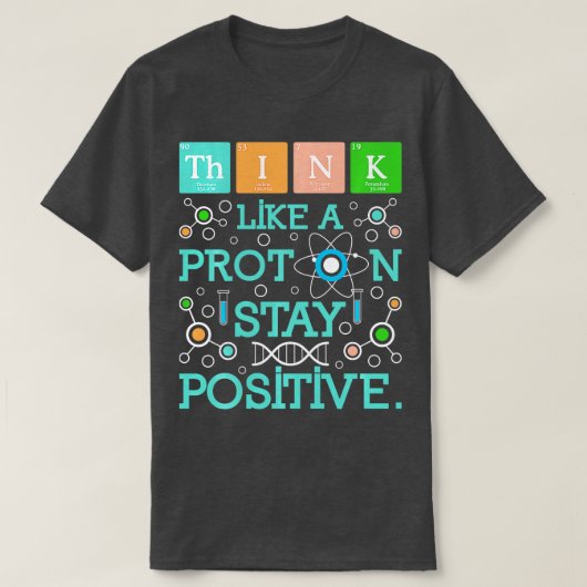 Denken Sie wie ein Proton-Bleibe-Spaß für positive T-Shirt (Design vorne)