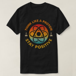 Denken Sie wie ein Proton, der eine positive Retro T-Shirt