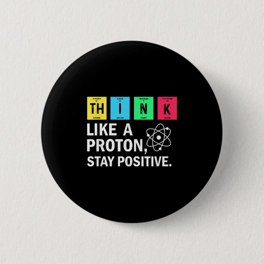 Denken Sie wie ein Proton, der positive Witzwissen Button (Vorderseite)