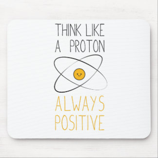 Denken Sie wie ein Proton, immer positiv:) Mousepad