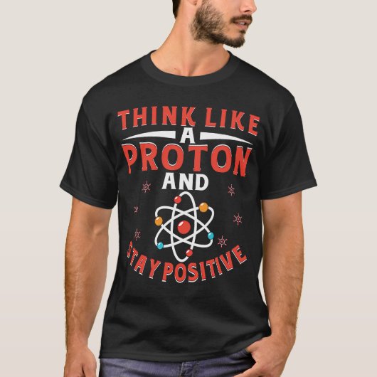 Denken Sie wie ein Proton und Bleibe positiv 7 T-Shirt (Vorderseite)