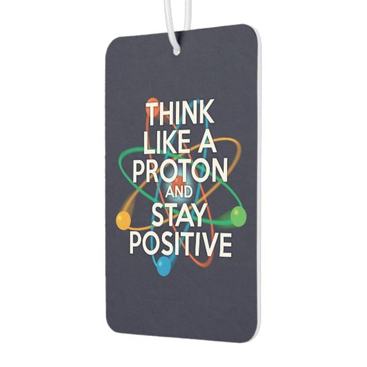DENKEN SIE WIE EIN PROTON UND BLEIBE POSITIV AUTOLUFTERFRISCHER (Links)