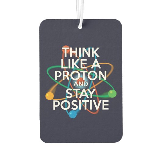 DENKEN SIE WIE EIN PROTON UND BLEIBE POSITIV AUTOLUFTERFRISCHER (Rückseite)