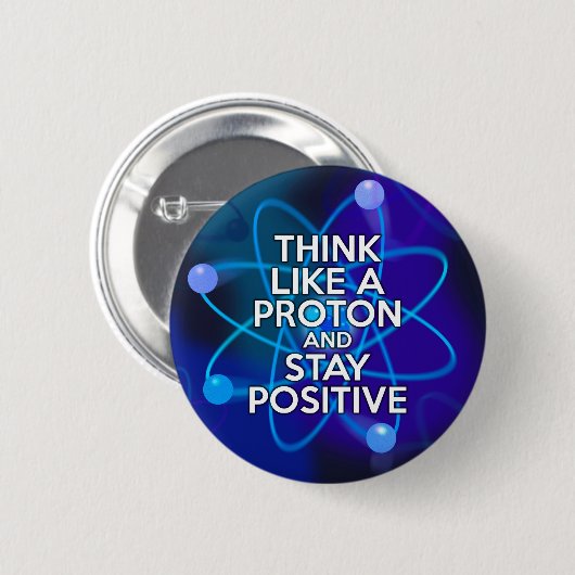 Denken Sie wie ein Proton und bleibe positiv Button (Vorne & Hinten)