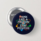 Denken Sie wie ein Proton und bleibe positiv Button (Vorne & Hinten)