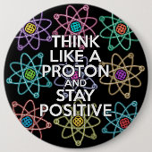 Denken Sie wie ein Proton und bleibe positiv Button (Vorderseite)