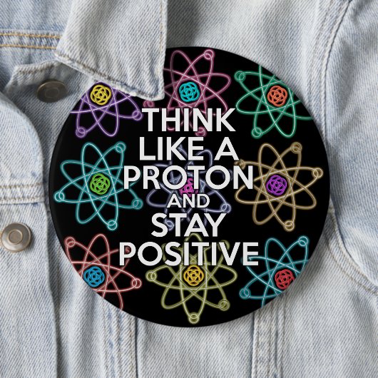 Denken Sie wie ein Proton und bleibe positiv Button (Beispiel)