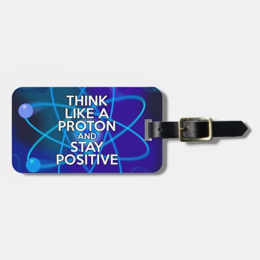 Denken Sie wie ein Proton und bleibe positiv Gepäckanhänger (Vorderseite horizontal)