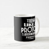 Denken Sie wie ein Proton und Bleibe positiv Kaffeetasse (VorderseiteRechts)