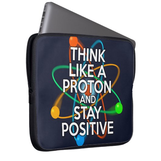DENKEN SIE WIE EIN PROTON UND BLEIBE POSITIV LAPTOPSCHUTZHÜLLE (Vorne Rechts)