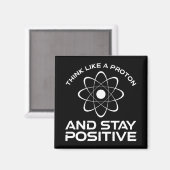 Denken Sie wie ein Proton und Bleibe positiv Magnet (Vorderseite/Rückseite)