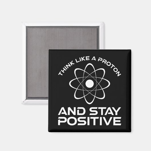 Denken Sie wie ein Proton und Bleibe positiv Magnet (Vorderseite/Rückseite)