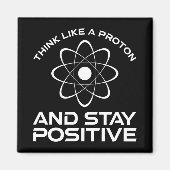 Denken Sie wie ein Proton und Bleibe positiv Magnet (Vorne)