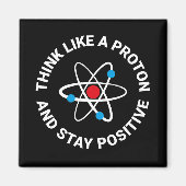 Denken Sie wie ein Proton und bleibe positiv Magnet (Vorne)