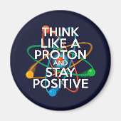 DENKEN SIE WIE EIN PROTON UND BLEIBE POSITIV MAGNET (Vorne)