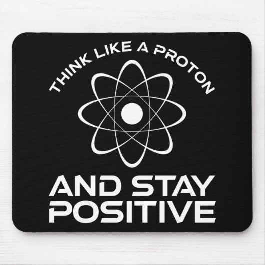 Denken Sie wie ein Proton und Bleibe positiv Mousepad (Vorne)