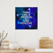 DENKEN SIE WIE EIN PROTON UND BLEIBE POSITIV POSTER (Küche)