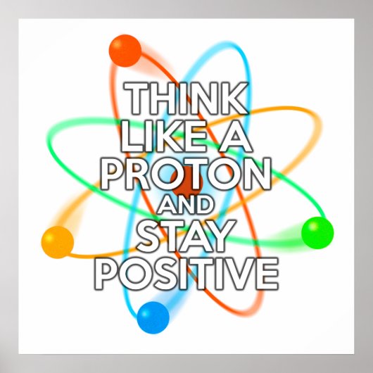 DENKEN SIE WIE EIN PROTON UND BLEIBE POSITIV POSTER (Vorne)