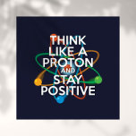 DENKEN SIE WIE EIN PROTON UND BLEIBE POSITIV POSTER<br><div class="desc">Denk wie ein Proton und bleibe ein positives Poster. Ein modernes, trendiges und witziges, wissenschaftlich inspiriert Design. Positiv bleibe ist nie leicht, außer man denkt wie ein Proton und dann bleibe man immer positiv. Teilen Sie die gute Nachricht mit, indem Sie Ihr Klassenzimmer oder Büro dekorieren und dabei helfen, Schüler...</div>