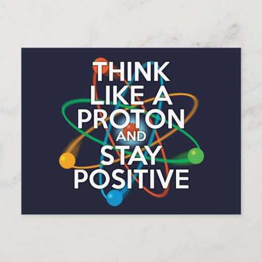Denken Sie wie ein Proton und bleibe positiv Postkarte (Vorderseite)