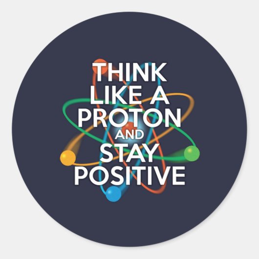 Denken Sie wie ein Proton und bleibe positiv Runder Aufkleber (Vorderseite)