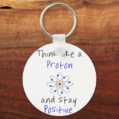 Denken Sie wie ein Proton und bleibe positiv Schlüsselanhänger (Vorderseite)