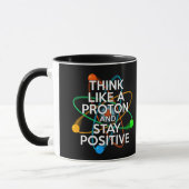 DENKEN SIE WIE EIN PROTON UND BLEIBE POSITIV TASSE (Links)