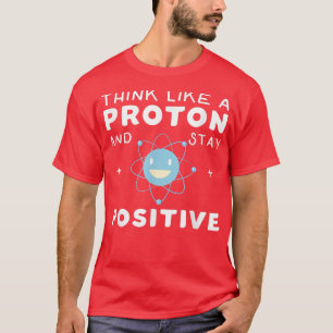 Denken Sie wie ein Proton und Bleibe positive Funn T-Shirt