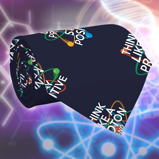 DENKEN SIE WIE EIN PROTON UND BLEIBE POSITIVE Wiss Krawatte