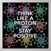 DENKEN SIE WIE EIN PROTON UND BLEIBE POSITIVE Wiss Poster (Vorne)