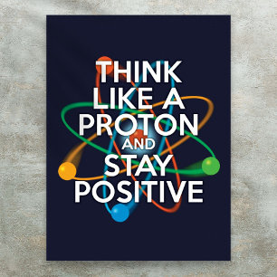 DENKEN SIE WIE EIN PROTON UND BLEIBE POSITIVE Wiss Poster