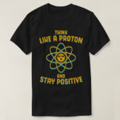 Denken Sie wie ein Proton und Bleibe positive Wiss T-Shirt (Design vorne)