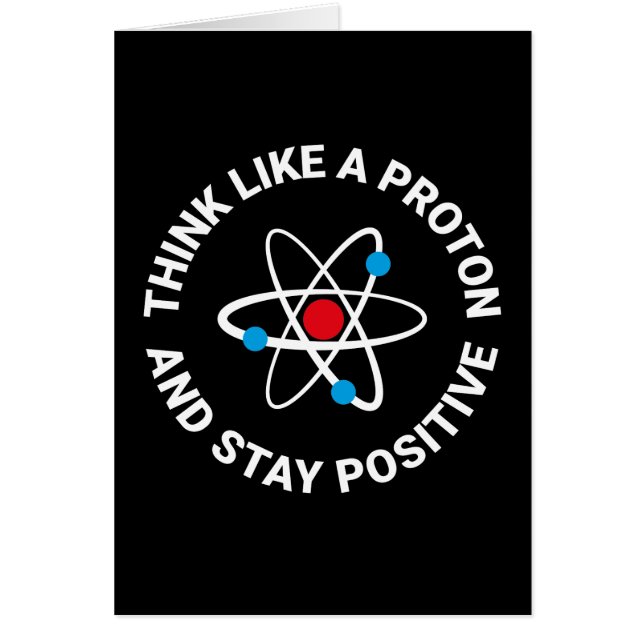 Denken Sie wie ein Proton und bleibe Sie positiv (Vorne)