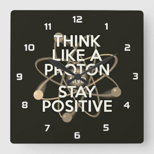 DENKEN SIE WIE EIN PROTON UND BLEIBEN SIE POSITIV QUADRATISCHE WANDUHR