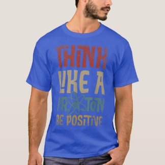 Denken Sie wie ein Proton und seien Sie ein positi T-Shirt