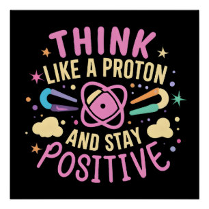 Denken Sie wie Proton Bleibe positive Wissenschaft Poster