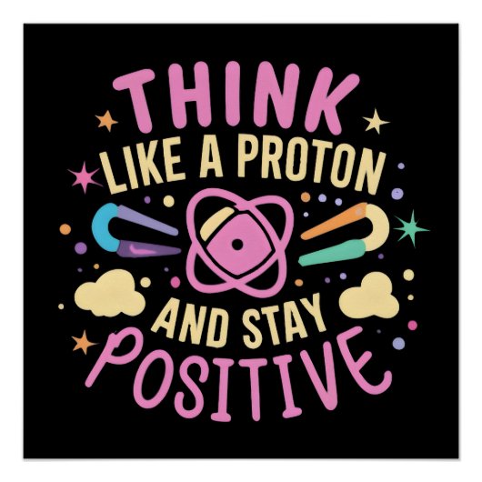 Denken Sie wie Proton Bleibe positive Wissenschaft Poster (Vorderseite)