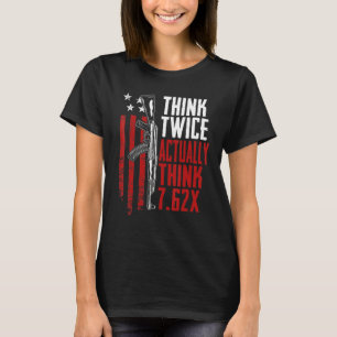 Denken Sie zwei Mal tatsächlich denken 7 62 Ak47 R T-Shirt