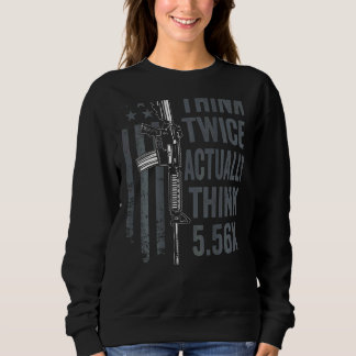 Denken Sie zweimal an 5 56 Ar15 Gun Joke B Sweatshirt