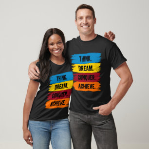 Denken, träumen, erobern, erreichen T-Shirt