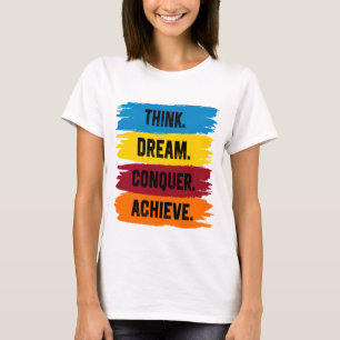 Denken, träumen, erobern, T - Shirt erreichen