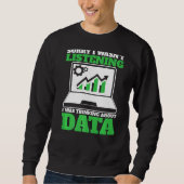 Denken über Datenanalyst Data Science Sweatshirt (Vorderseite)