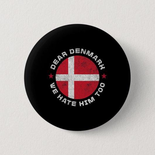 Denmark Dear Denmark We Hate Him Too Political Pro Button (Vorderseite)