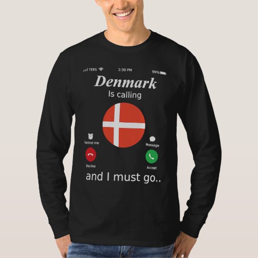 Denmark Is Calling and I Must Go Denmark Flag T-Shirt (Vorderseite)